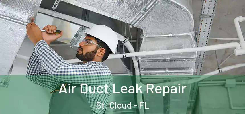 Air Duct Leak Repair St. Cloud - FL