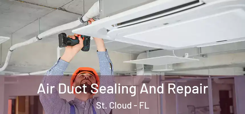 Air Duct Sealing And Repair St. Cloud - FL