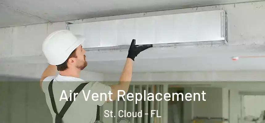 Air Vent Replacement St. Cloud - FL