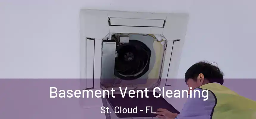 Basement Vent Cleaning St. Cloud - FL