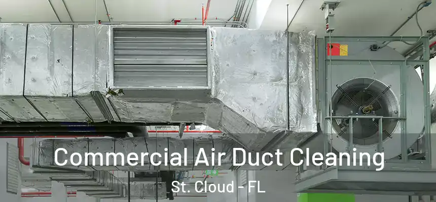 Commercial Air Duct Cleaning St. Cloud - FL