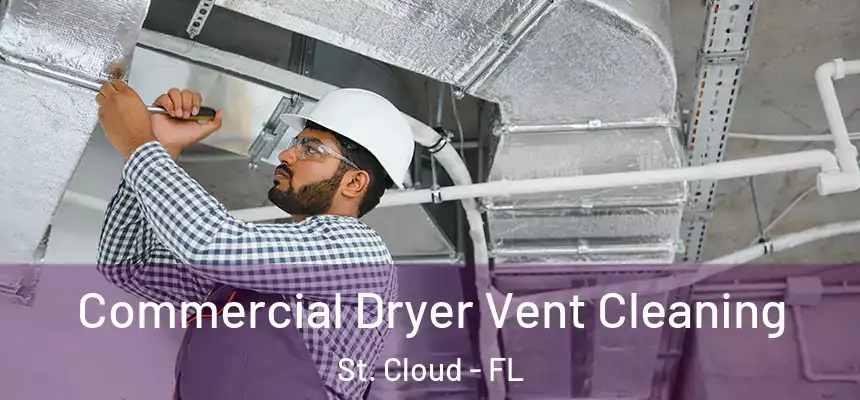 Commercial Dryer Vent Cleaning St. Cloud - FL