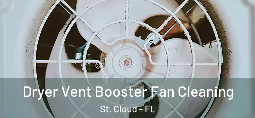 Dryer Vent Booster Fan Cleaning St. Cloud - FL