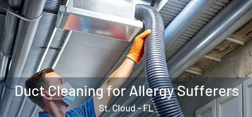 Duct Cleaning for Allergy Sufferers St. Cloud - FL