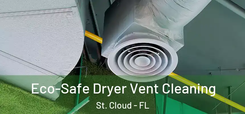Eco-Safe Dryer Vent Cleaning St. Cloud - FL