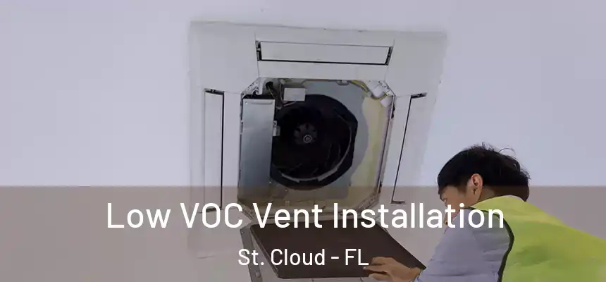 Low VOC Vent Installation St. Cloud - FL