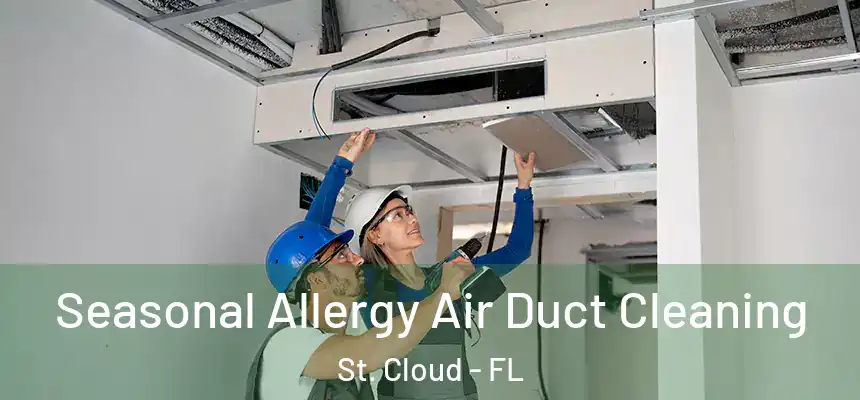 Seasonal Allergy Air Duct Cleaning St. Cloud - FL