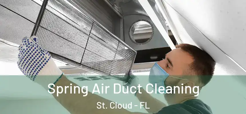 Spring Air Duct Cleaning St. Cloud - FL